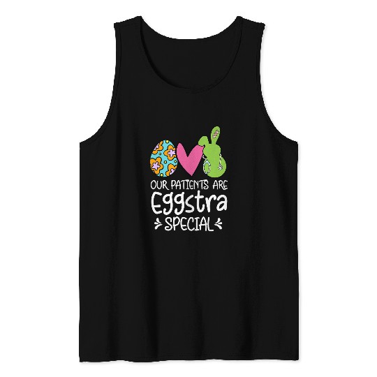 Our Patients Eggstra Special Bunny Easter Day nurses Life Tank Tops