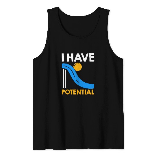 I Have Potential Physics Lovers Physicist Quote Physics Tank Tops