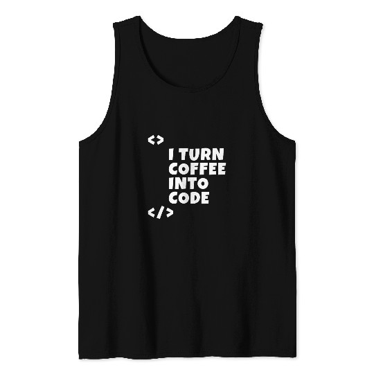 I turn coffee into code Programmer Developer Tank Tops