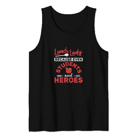 Students Need Heroes Cafeteria Lady Lunch Lady Tank Tops
