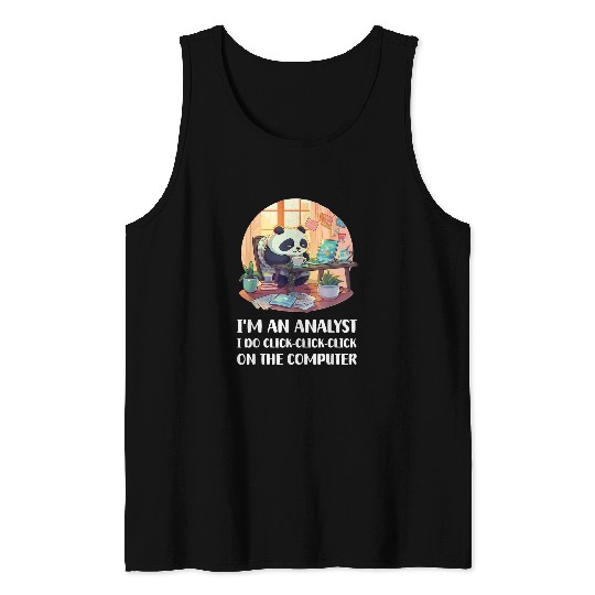 Im an Analyst I Do ClickClickClick On The Computer Tank Tops