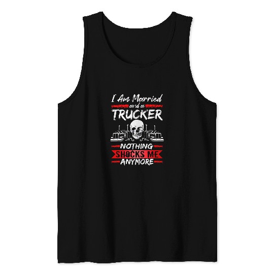 Mens Truck Driver I Am Married And A Trucker Trucking Tank Tops