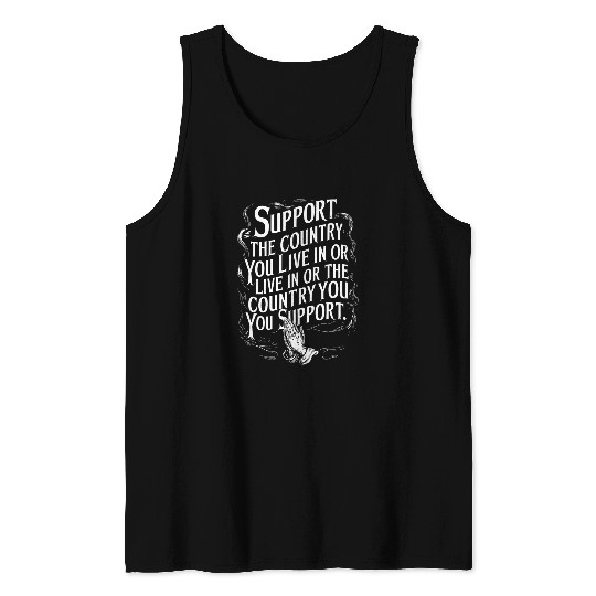 Support the Country You Live In or Live In Where You Support Tank Tops