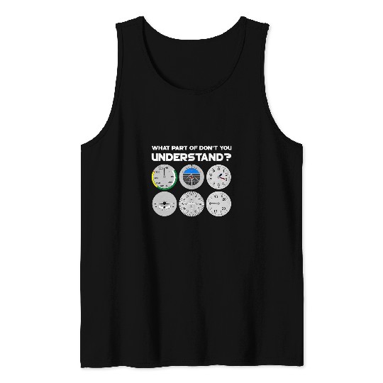 What Part Of Flight Instruments Dont You Understand Pilot 1 Tank Tops