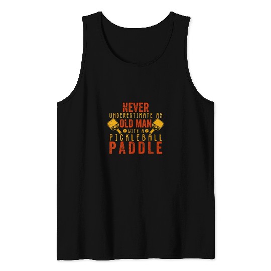Mens Never Underestimate An Old Man With a Pickleball Paddle Men 4 Tank Tops