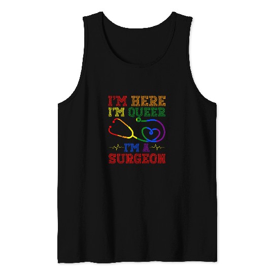 Im Here Im Queer Im A Surgeon Health Care Worker Tank Tops
