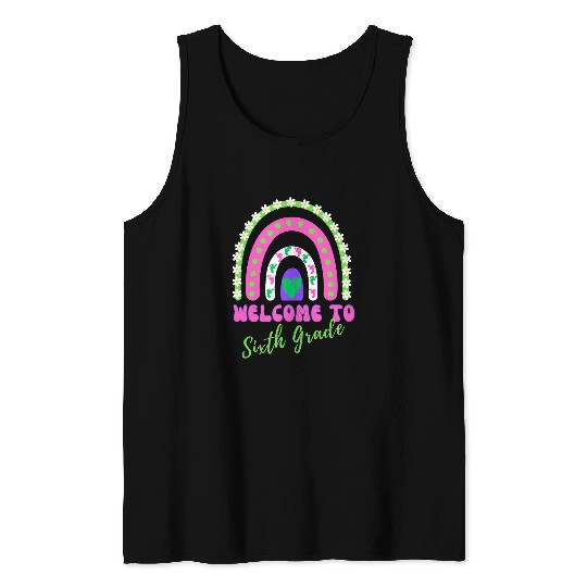 Rainbow Welcome to Sixth Grade Teacher Student Mom Dad Tank Tops