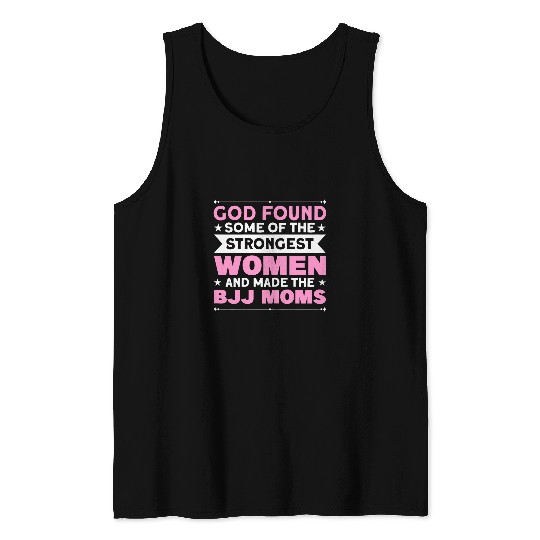 Strongest Women Are BJJ Moms Jiu Jitsu Student Tank Tops