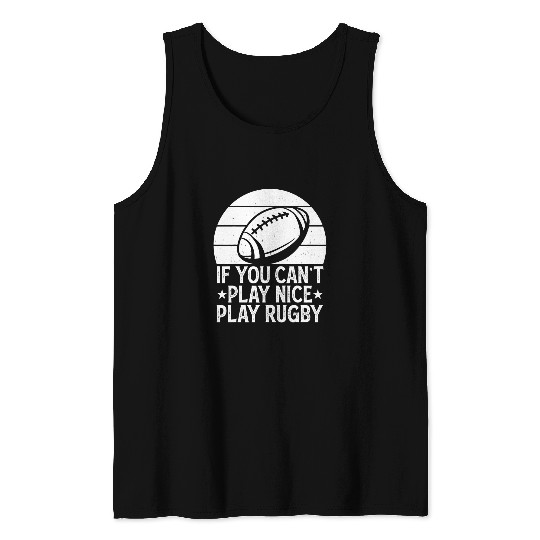 If You Cant Play Nice Play Rugby Funny Rugby Sport Player 2 Tank Tops