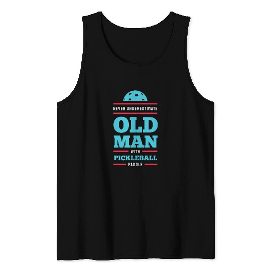 Mens Never Underestimate Old Man with Pickleball Paddle 8 Tank Tops