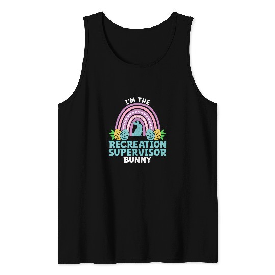 Happy Easter Day Im the Recreation Supervisor Bunny Tank Tops