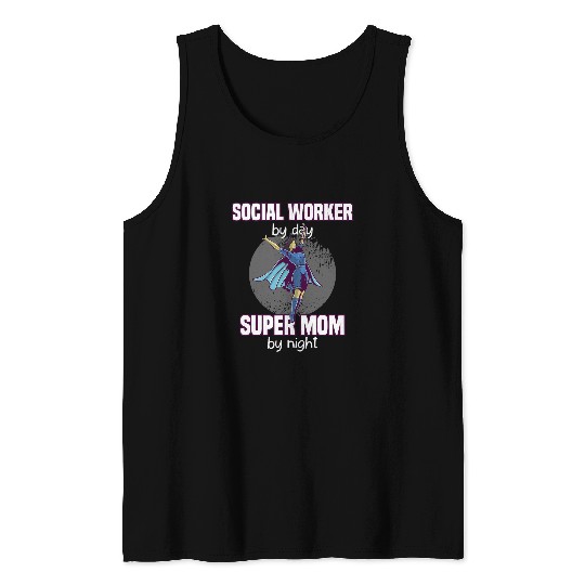 Social Worker By Day Super Mom By Night Hardworker Tank Tops