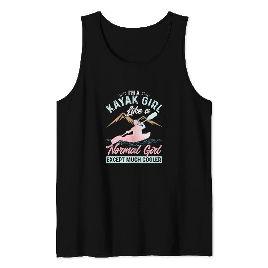 Im A Kayak Girl Like A Normal Girl Except Much Cooler Row Tank Tops