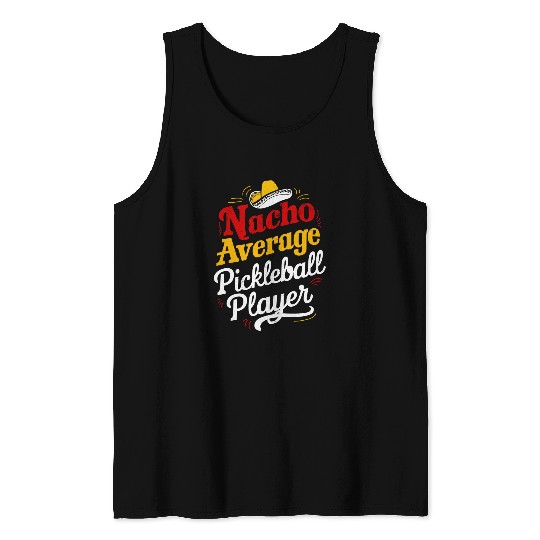 Funny nacho Average Pickleball Player Cinco De Mayo Tank Tops