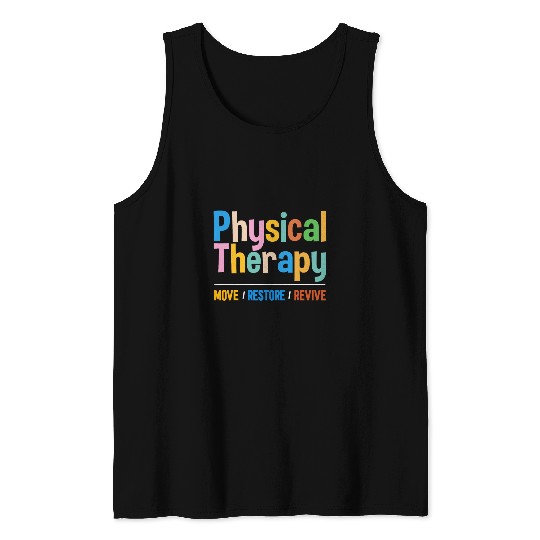 PT Physical Therapy Move Restore Revive Physical Therapist 1 Tank Tops