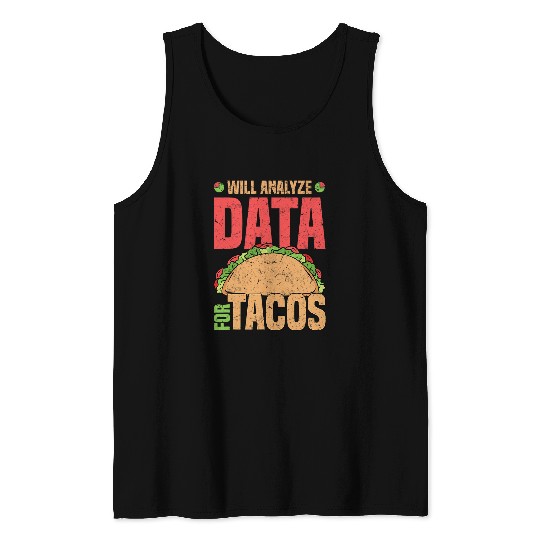 Will Analyze Data For Tacos Data Analyst Statistics Tank Tops