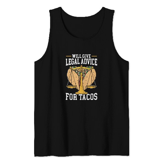 Will Give Legal Advice For Tacos Justice Attorney Lawyer Tank Tops