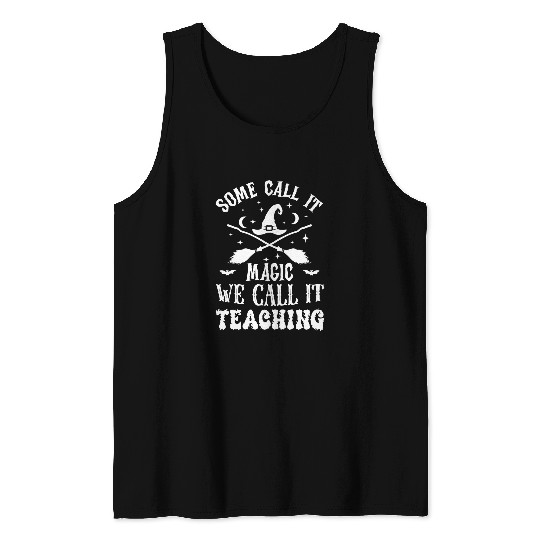 some call it magic we call it teaching hallowne Teacher 1 Tank Tops