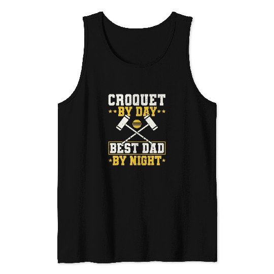 Croquet By Day bests Dad By Night Fathers Day 1 Tank Tops