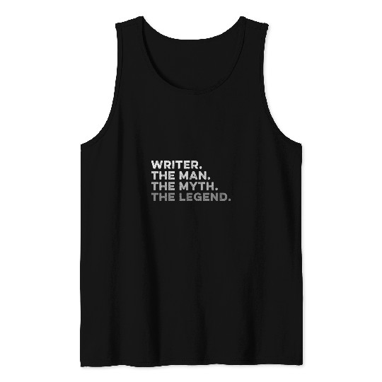 Writer The Man The Myth The Legend Tank Tops