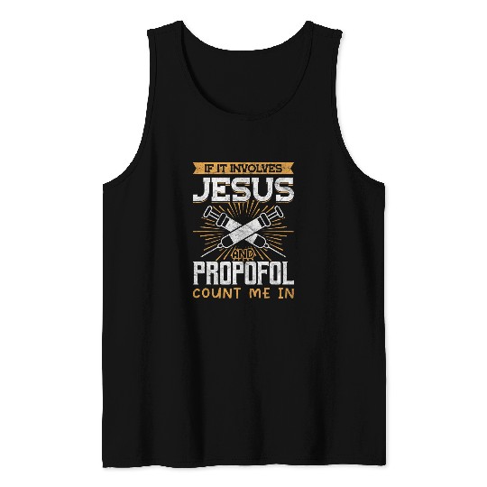 If It Involves Jesus And Propofol Count Me In Anesthetist 2 Tank Tops