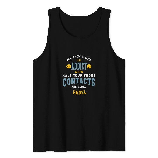 Funny Padel Saying for Padel Player That Plays A Lot Tank Tops