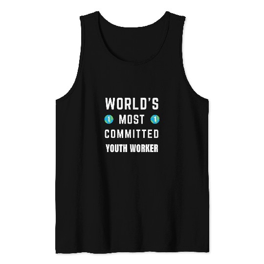 Worlds mosts Committed Youth Worker Youth Leader Tank Tops