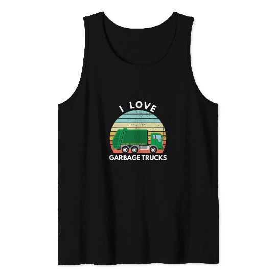 I Love Garbage Trucks Funny Garbage Truck Worker Saying Tank Tops