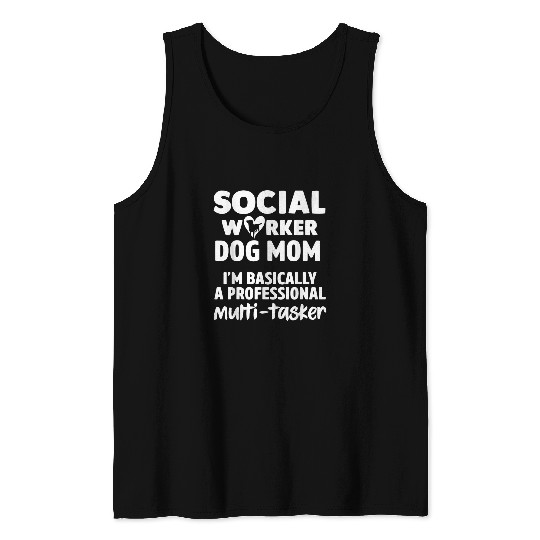 Social Worker Dog Mom Basically Professional Multi tasker Tank Tops