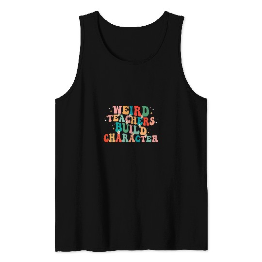 Weird Teachers Build Character Groovy Teacher Women Men 3 Tank Tops