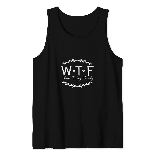 WTF Wines Turkey Family Tank Tops