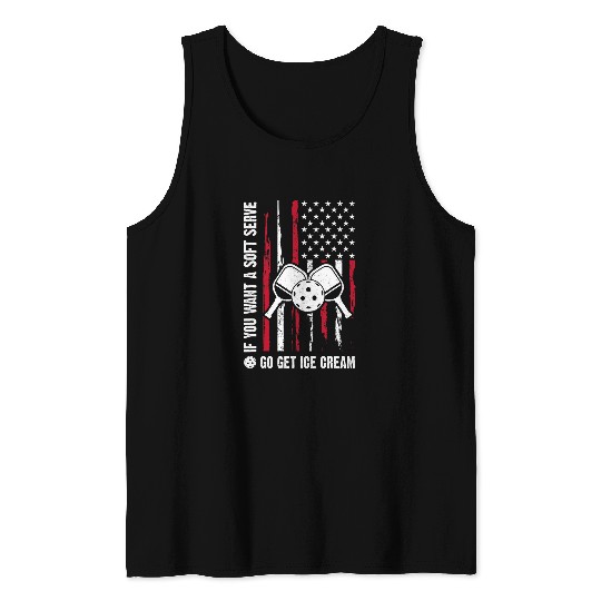 If You Want A Soft Serve Go Get Ice Cream Funny Pickleball 4 Tank Tops