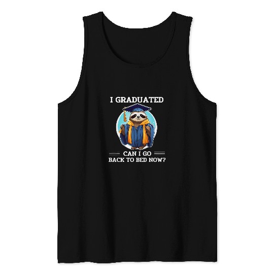 Sloth I Graduated Can I Go Back To Bed Now Tank Tops