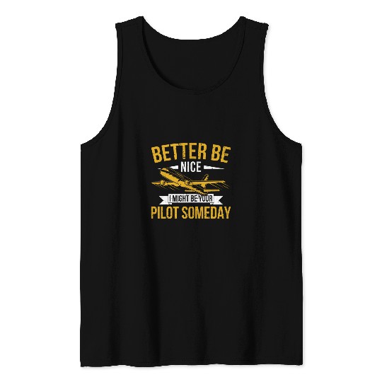 Mens Airplane Pilot Better Be Nice I Might Be Your Pilot Airline Tank Tops