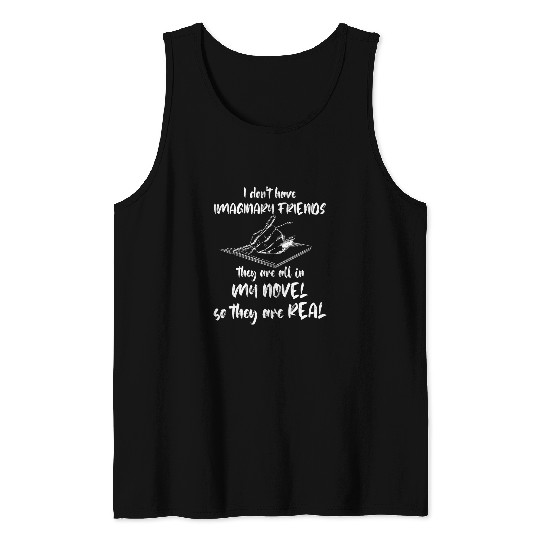 Imaginary Friends Writing Novel Book Lover Reading Writer Tank Tops