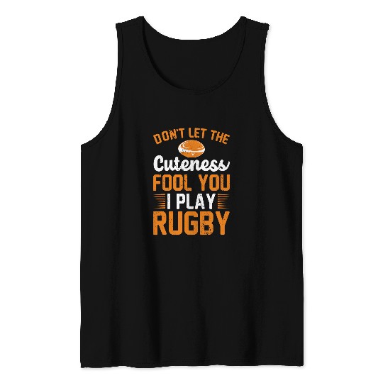 Dont Let The Cuteness Fool You I Play Rugby Player Sport Tank Tops