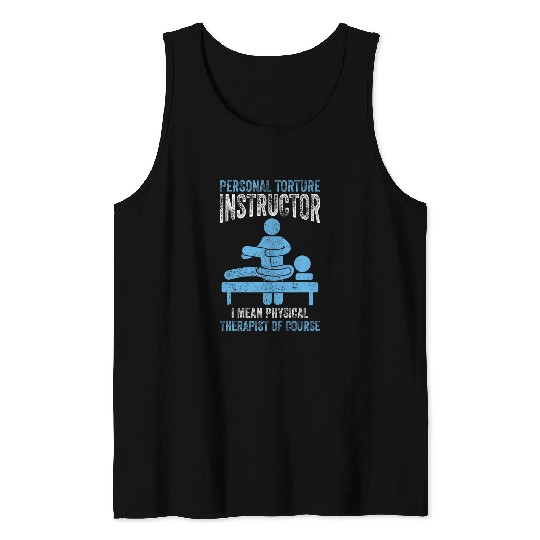 PT Torture Instructor I Mean Physical Therapist 3 Tank Tops