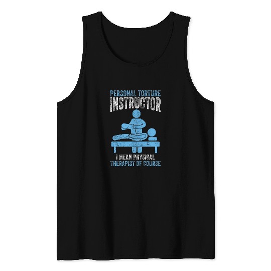 PT Torture Instructor I Mean Physical Therapist 3 Tank Tops