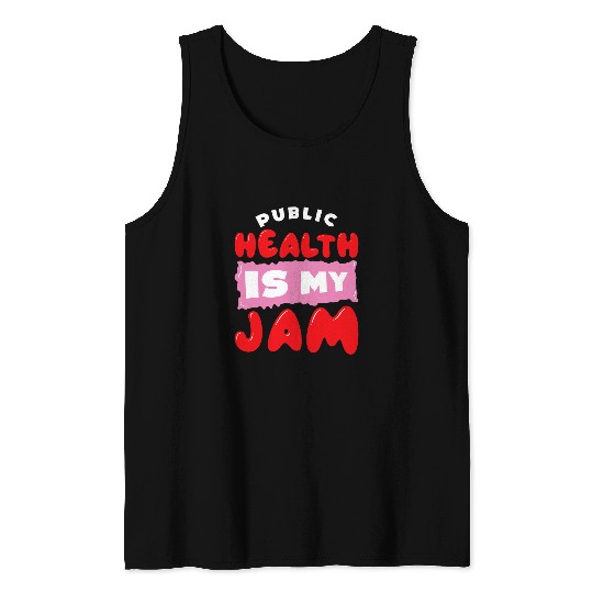Public Health is my Jam Health Worker 4 Tank Tops