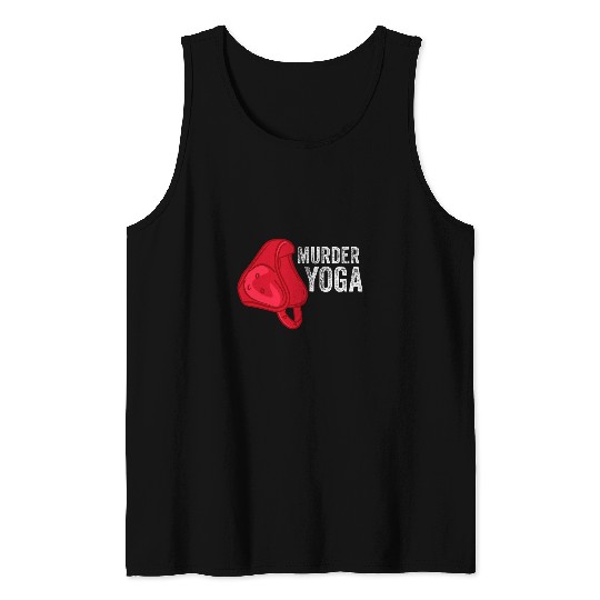 Wrestler Funny Wrestling Quote murders Yoga Fight Martial Art Tank Tops