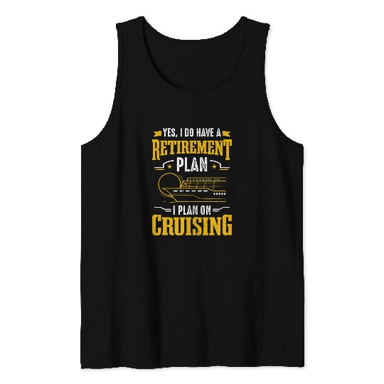 Cruise Ship Tourist Retirement Plan I Plan On Cruising Tank Tops