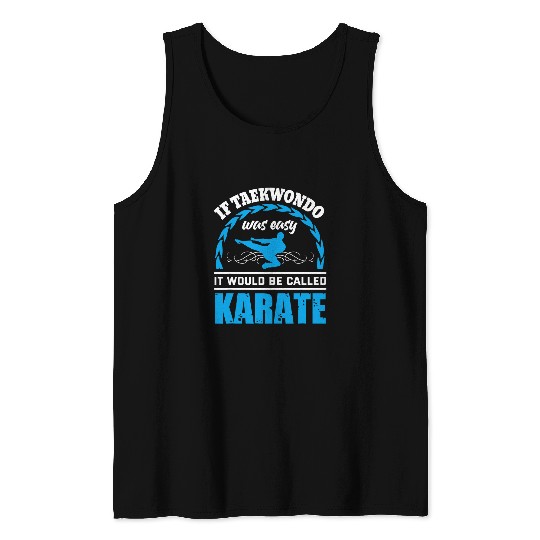 Taekwondo Funny Taekwondo Saying Martial Arts Lover Tank Tops