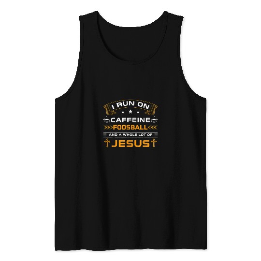 I Run On Coffee Jesus Foosball For Foosball Lovers Players Tank Tops