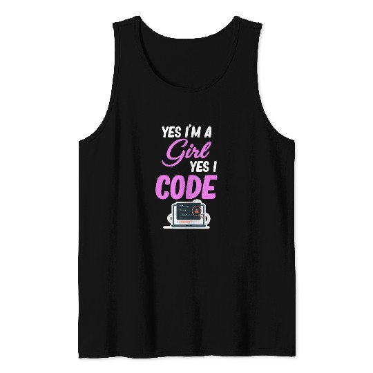 Yes Im A Girl Yes I Code Programmer Computer Debugging Tank Tops