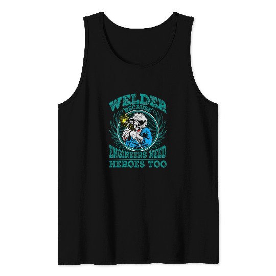 Metal Worker Welding Welder Dad Work Men Sarcastic Tank Tops