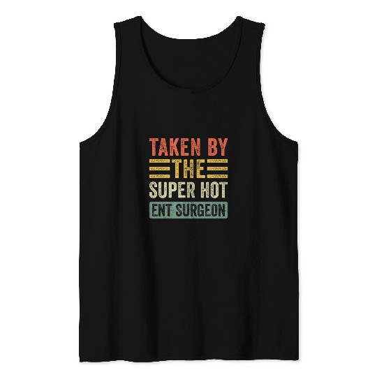Taken By The Super Hot ENT Surgeon Funny Wife Girlfriend Tank Tops