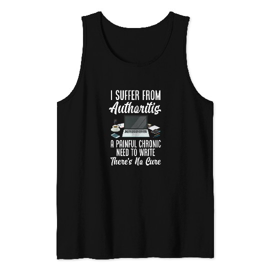 I Suffer From Authoritis Funny Author Writer Tank Tops
