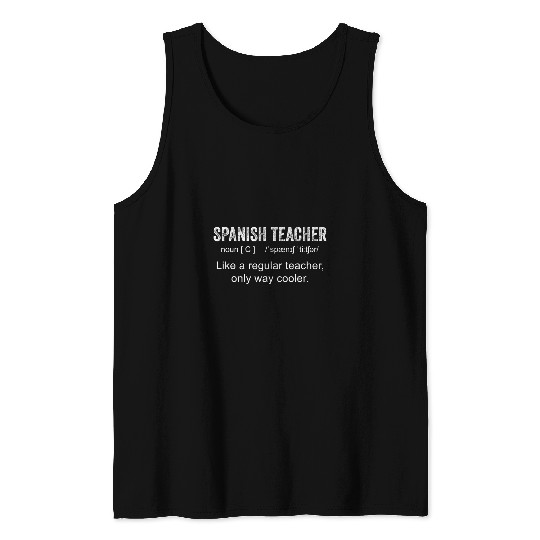 Spanish Teacher Like Regular Only Way Cooler Spanish Teacher Tank Tops