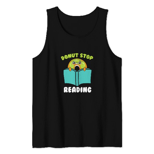 Donut Stop Reading Lover Book Nerd Bookworm Tank Tops