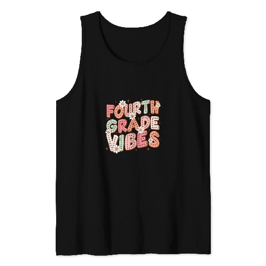 Fourth Grade Vibes 1st Day Of School 4th Grader Daisy Flower Tank Tops